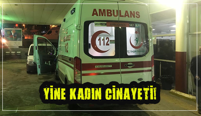 İZMİR'DE AYNI GÜN İÇİNDE İKİ KADIN CİNAYETİ İŞLENDİ!