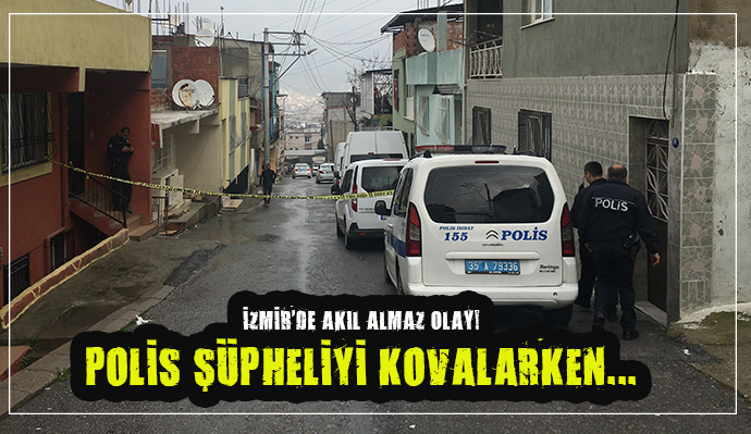 İZMİR'DE AKIL ALMAZ OLAY! POLİS ŞÜPHELİYİ KOVALARKEN...