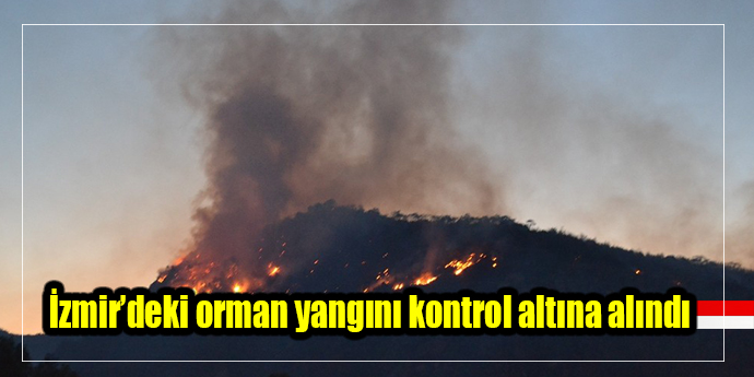 İzmir’deki orman yangını kontrol altına alındı