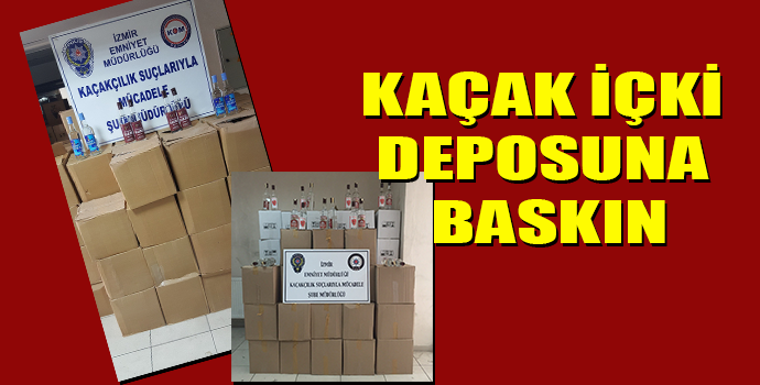 İzmir’de kaçak içki deposuna polisten baskın
