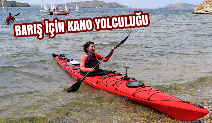 BARIŞ İÇİN KANO YOLCULUĞU
