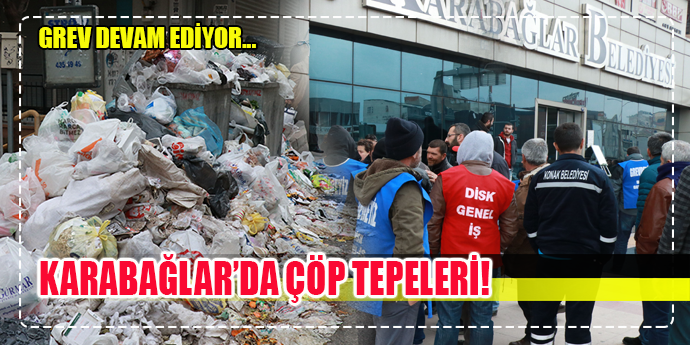 KARABAĞLAR'DA ÇÖP TEPELERİ OLUŞTU!