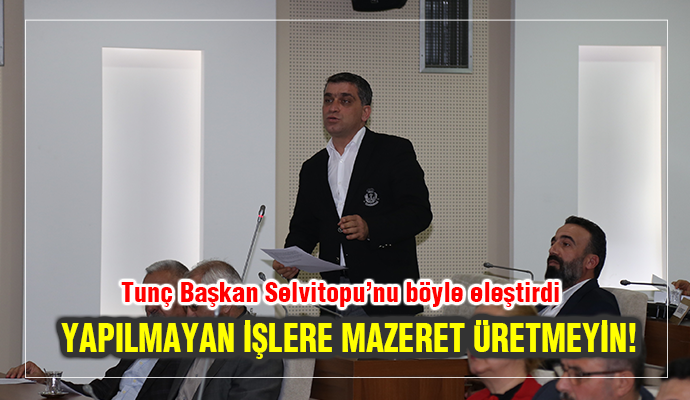 “Yapılamayan işlere mazeret üretmeyin”