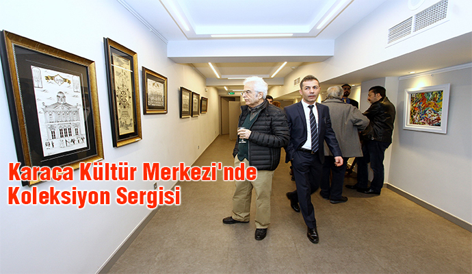 Karaca Kültür Merkezi'nde koleksiyon sergisi