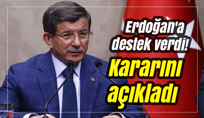 Ahmet Davutoğlu'ndan Erdoğan'a destek verdi! Kararını açıkladı