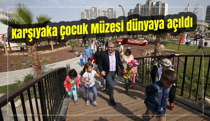 Karşıyaka Çocuk Müzesi dünyaya açıldı