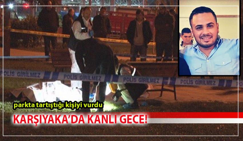 KARŞIYAKA'DA KANLI GECE