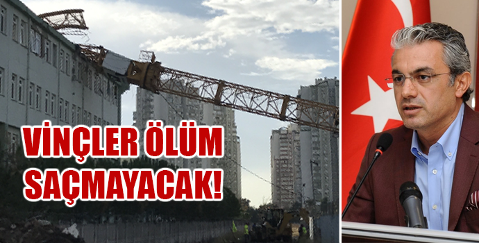 İNŞAAT VİNÇLERİ ÖLÜM SAÇMAYACAK