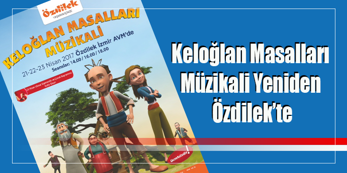 Keloğlan Masalları Müzikali Yeniden Özdilek’te