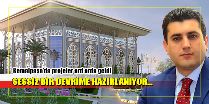 “BİZ ÇALIŞACAĞIZ, KEMALPAŞA KAZANACAK”