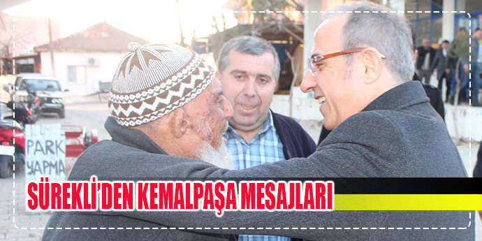 SÜREKLİ MESAJLARINI KEMALPAŞA'DAN VERDİ