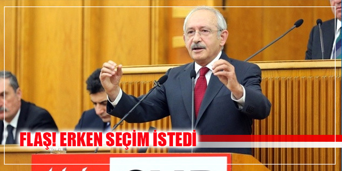 Kılıçdaroğlu’ndan Flaş Erken Seçim Çağrısı