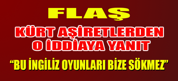 FLAŞ! KÜRT AŞİRETLERDEN O İDDİAYA YANIT