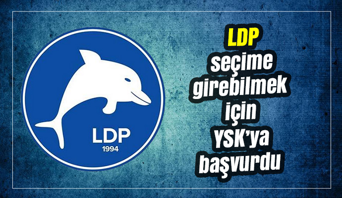LDP seçime girebilmek için YSK’ya başvurdu