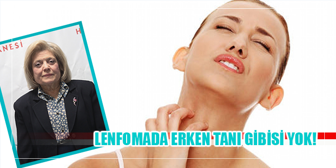 LENFOMADA ERKEN TEDAVİ, İYİLEŞME ŞANSINI YÜKSELTİYOR