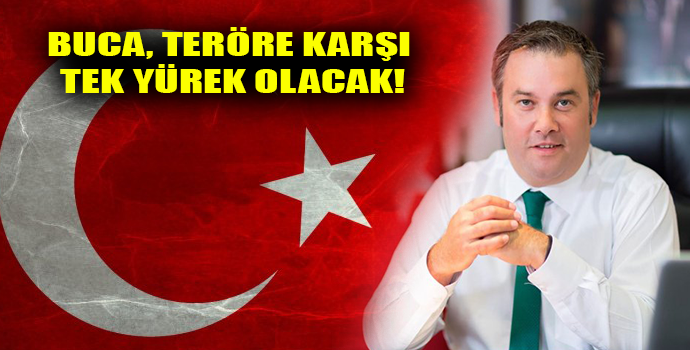 BUCA, TERÖRE KARŞI TEK YÜREK OLACAK!