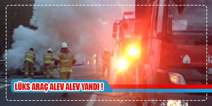Lüks cip seyir halindeyken alev aldı