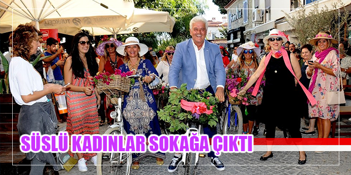 Süslü kadınlar, Alaçatı sokaklarını renklendirdi