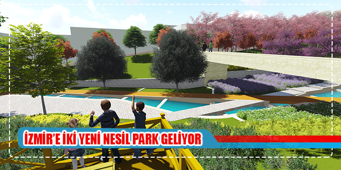 İZMİR'E YENİ NESİL PARKLAR GELİYOR
