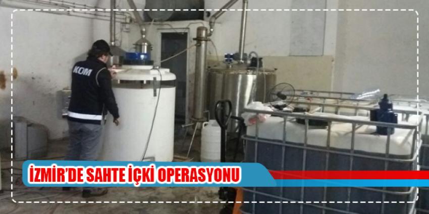 İzmir’de sahte içki operasyonu