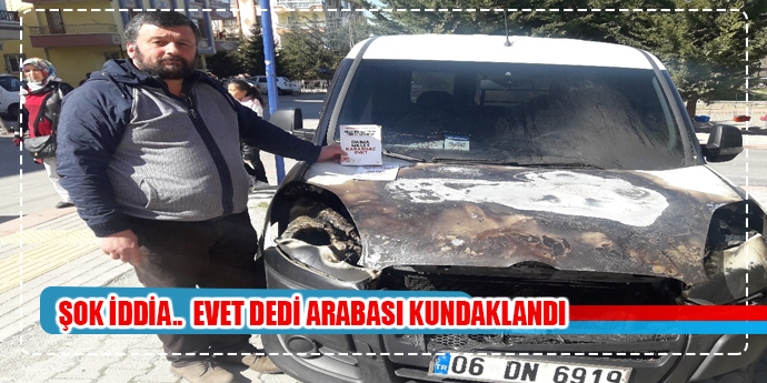 (Özel Haber) Balıkçı “evet” afişleri astığı otomobilinin kundaklandığını iddia etti