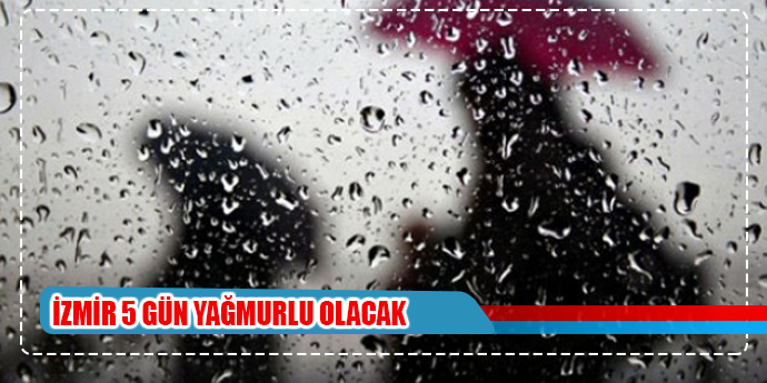 İZMİR YENİ HAFTAYA YAĞMUR İLE BAŞLIYOR