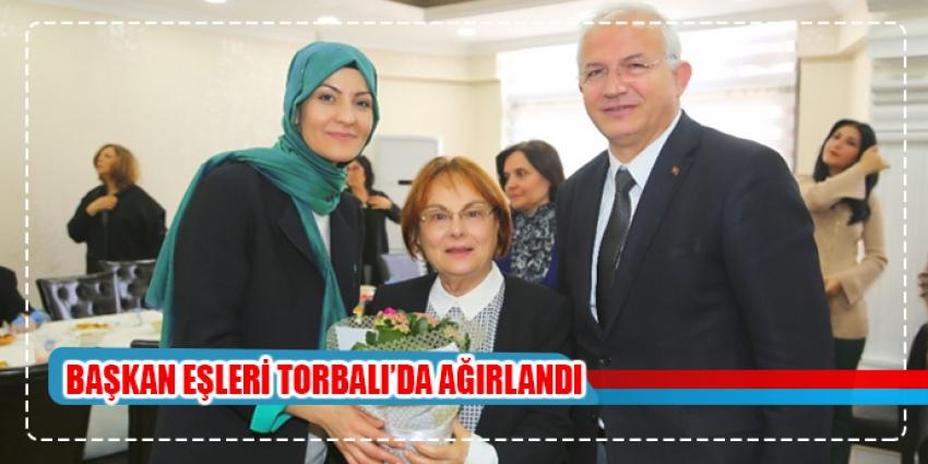 Başkan eşleri bu kez Torbalı’da ağırlandı