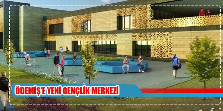 Ödemiş’e yeni gençlik merkezi