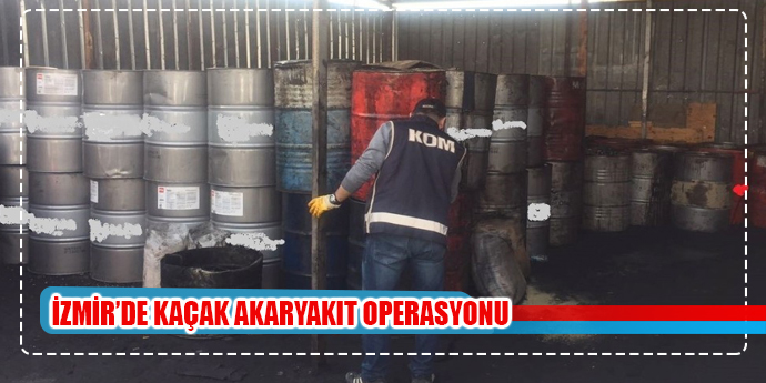 İzmir’de kaçak akaryakıt operasyonu