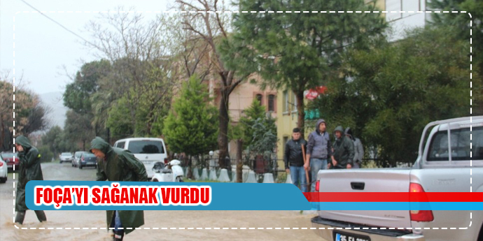 Foça’yı sağanak vurdu