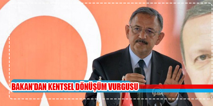 Bakan Özhaseki’den kentsel dönüşüm vurgusu