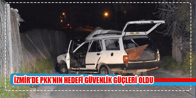 İzmir’de PKK’lıların hedefi güvenlik güçleriydi