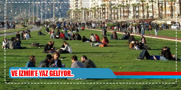 METEOROLOJİ'DEN BEKLENEN HABER: İZMİR'E YAZ GELİYOR..