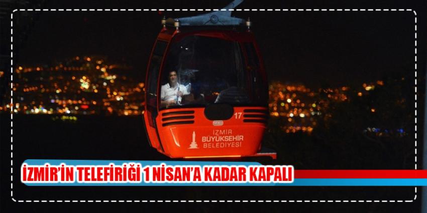 İzmir’in teleferiği 1 Nisan’a kadar kapalı