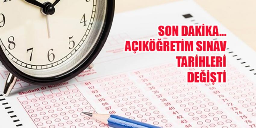 SON DAKİKA..SINAV TARİHLERİ DEĞİŞTİ