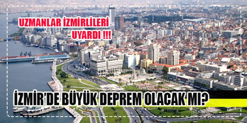 İZMİR'DE BÜYÜK DEPREM OLACAK MI?