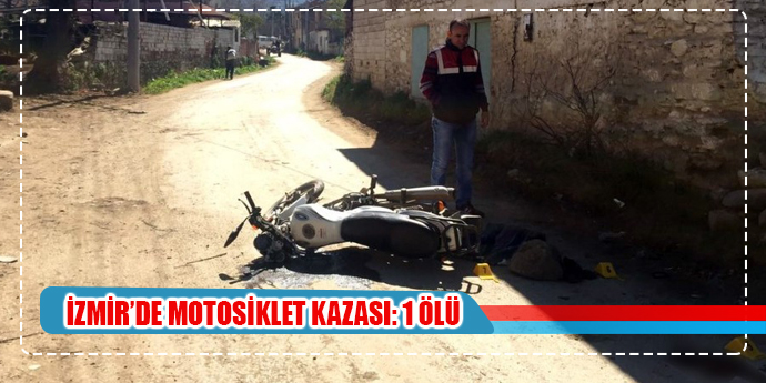 İzmir’de motosiklet kazası: 1 ölü