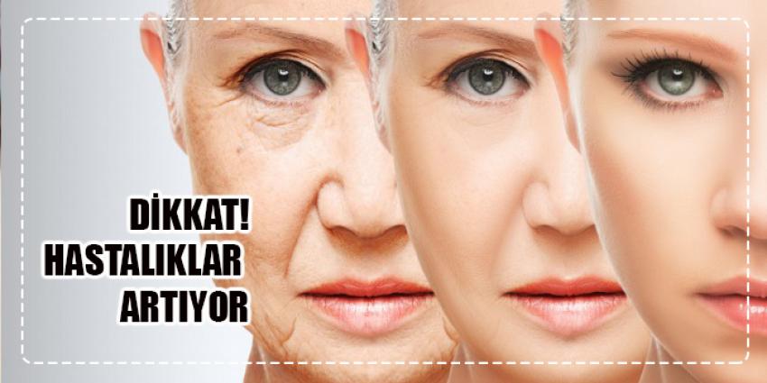 NÜFUS YAŞLANDIKÇA, HASTALIKLAR DA ARTIYOR”