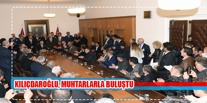 CHP Genel Başkanı Kemal Kılıçdaroğlu muhtarlarla buluştu