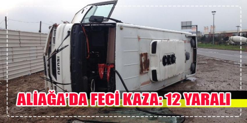 Aliağa’da işçi servisi devrildi: 12 yaralı