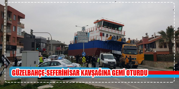 GÜZELBAHÇE-SEFERİHİSAR KAVŞAĞINA GEMİ OTURDU