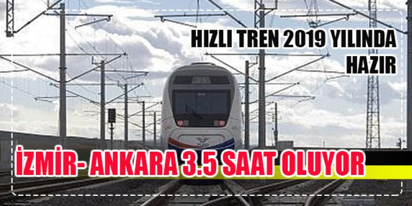 İZMİR- ANKARA 3,5 SAAT OLACAK