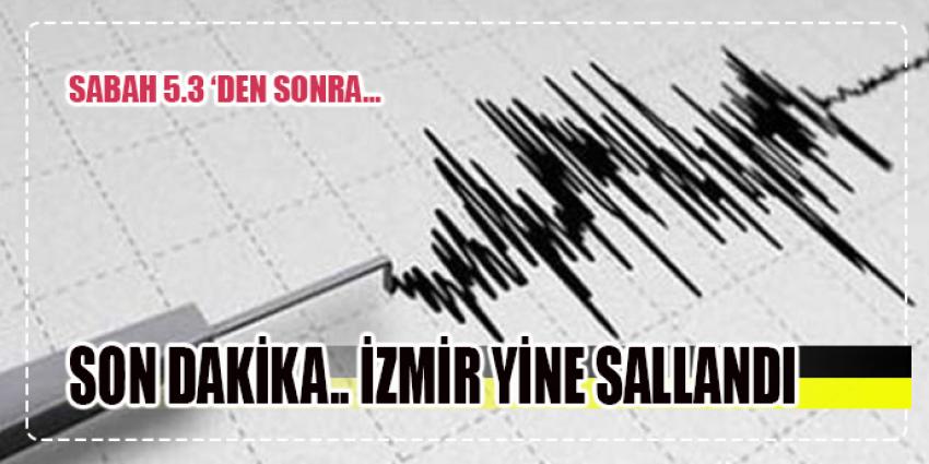 İZMİR YİNE SALLANDI