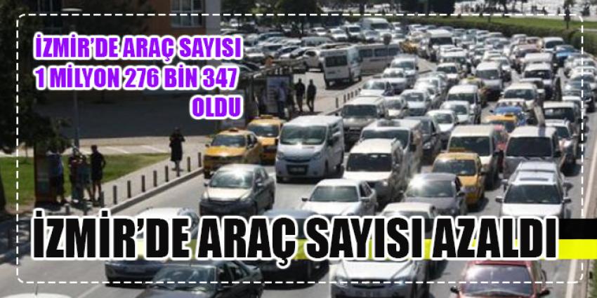 İZMİR'DE TRAFİĞE KAYDI YAPILAN TAŞIT SAYISI AZALDI