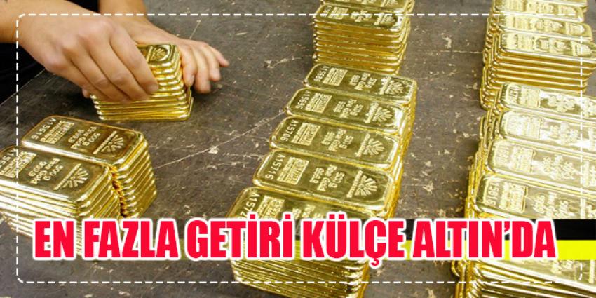 EN FAZLA GETİRİ KÜLÇE ALTIN'DA