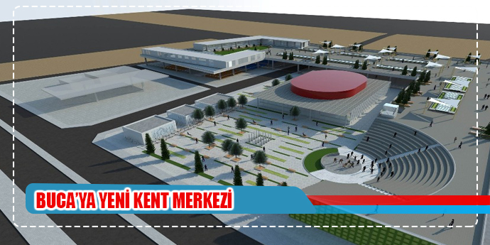 Buca’da yeni kent merkezinin temeli 8 Nisan’da atılıyor