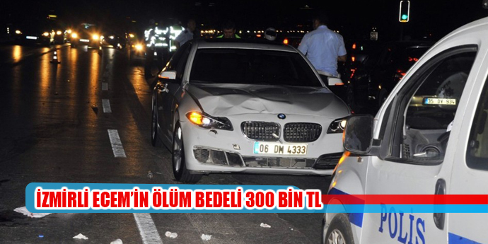 Ecem’in ölüm bedeli 300 bin lira