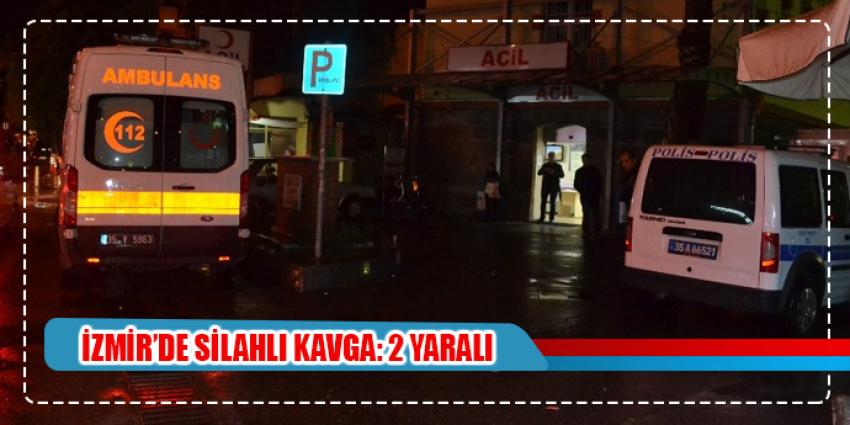 İzmir’de silahlı kavga: 1’i ağır 2 yaralı