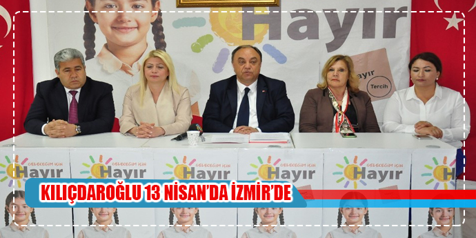Kılıçdaroğlu 13 Nisan’da İzmir’de