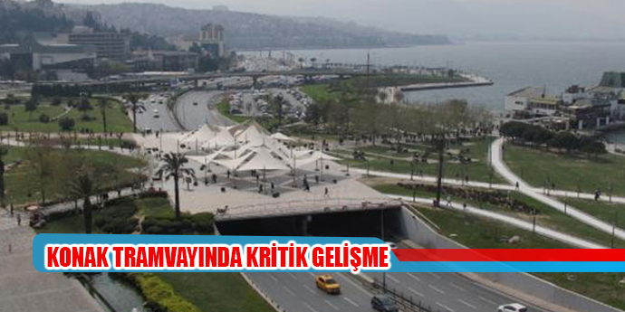 KONAK TRAMVAYINDA KRİTİK GELİŞME